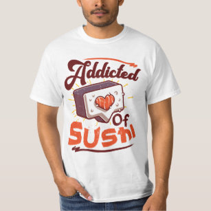 Addicted of sushi T-Shirt