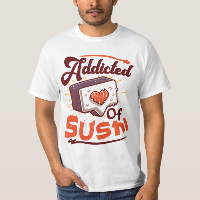Addicted of sushi T-Shirt (Front)