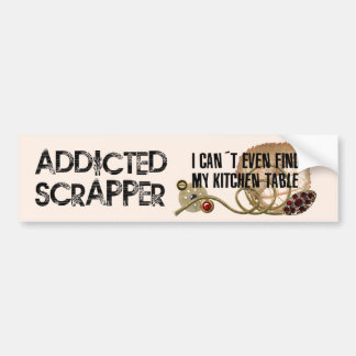 Addicted Scrapper Bumper Sticker