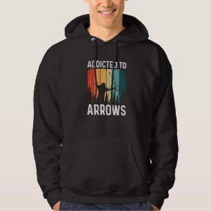 Addicted To Arrows Quote For A Bow Hunter   Hoodie