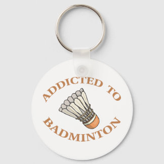 Addicted To Badminton Key Ring