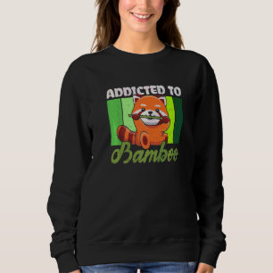 Addicted To Bamboo Quote For A Red Panda Zoo Keepe Sweatshirt