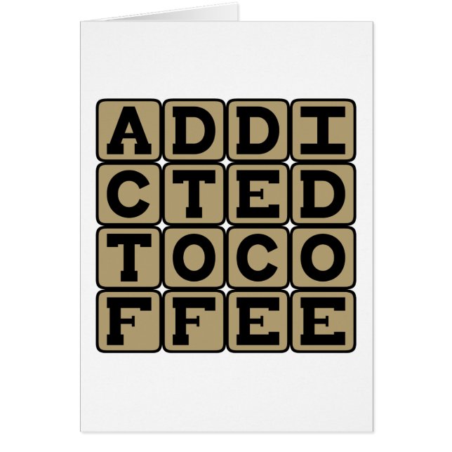 Addicted To Coffee, Caffeine Addict (Front)