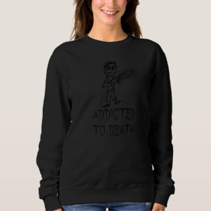 Addicted To Death Halloween Costume Word  1 Sweatshirt