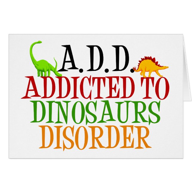 Addicted to Dinosaurs Disorder Card (Front Horizontal)