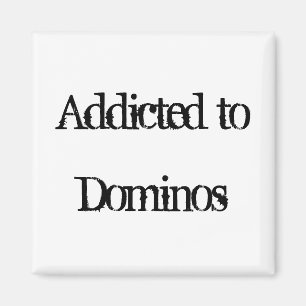 Addicted to Dominos Magnet