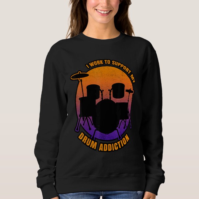 Addicted To Drumming Saying Sweatshirt (Front)