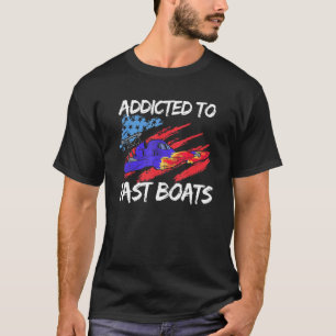 Addicted to Fast Boats Drag Boat USA Flag T-Shirt