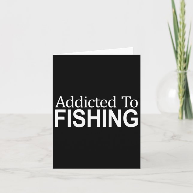Addicted To Fishing -  Card (Front)