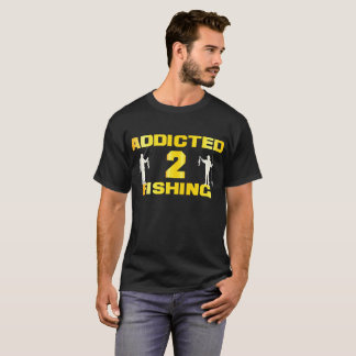 Addicted to fishing tshirt