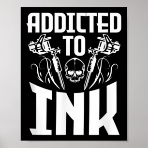 Addicted To Ink Funny Tattoo Lover Artist Skull  Poster