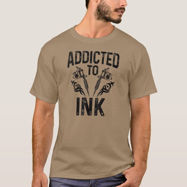 Addicted To Ink Tattoo Artist Tattoed Inked T-Shirt (Front)