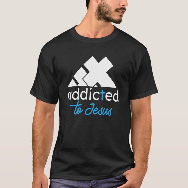 Addicted To Jesus Christian Faith Cross Religion R T-Shirt (Front)