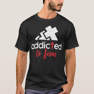 Addicted to Jesus - Christian Men Women Gift T-Shi T-Shirt