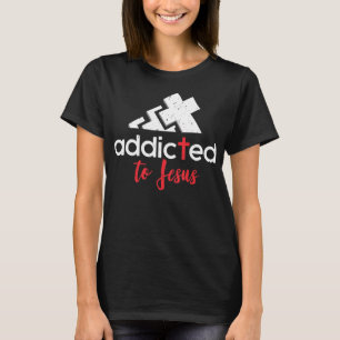 Addicted to Jesus - Christian Men Women Gift T-Shi T-Shirt
