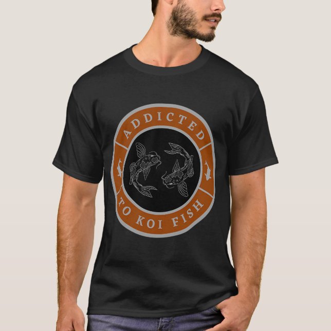 Addicted to koi fish T-Shirt (Front)