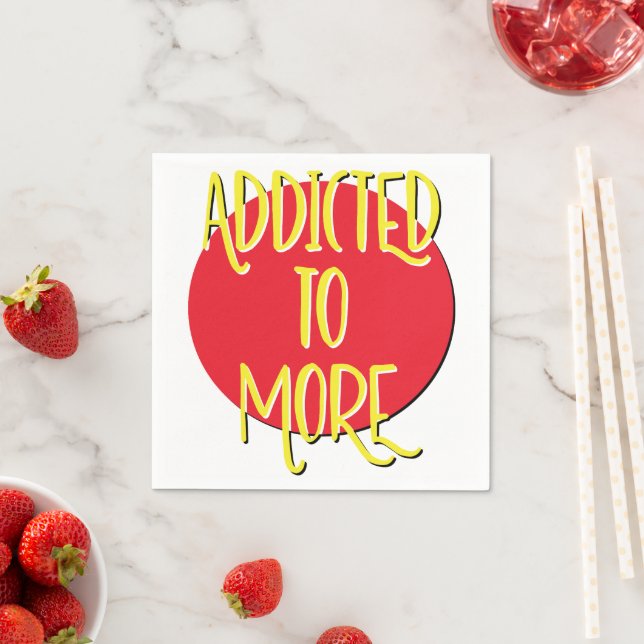 Addicted To More | 12 Step Recovery Slogan Napkin (Insitu)