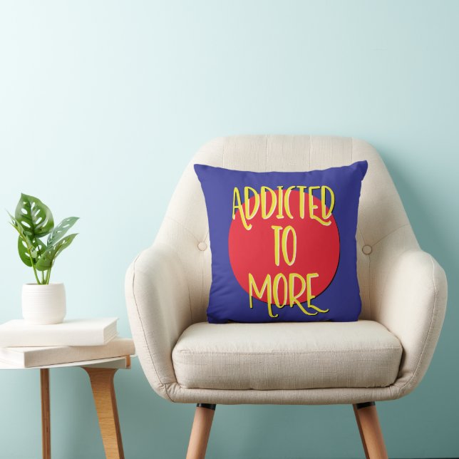 Addicted To More Recovery Slogan Cushion (Chair)
