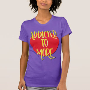 Addicted to More Shirt Recovery Tee