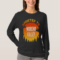 Addicted to Moreno Valley Born In Moreno Valley