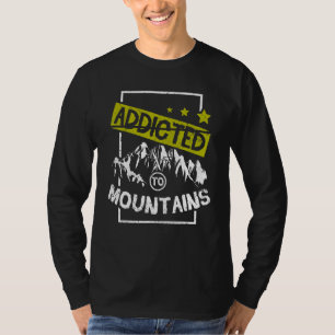 Addicted to mountains hiking T-Shirt