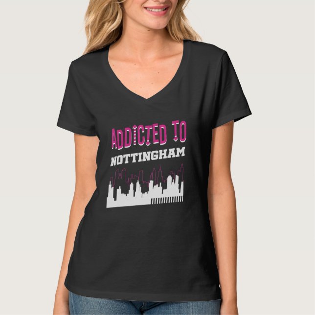 Addicted To Nottingham   Vacation Humor Trip T-Shirt (Front)
