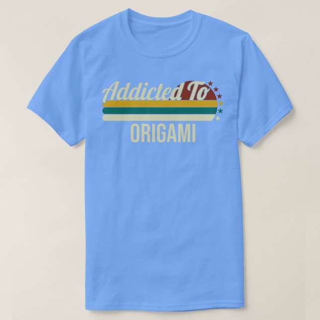 Addicted To Origami Gift For Origami Lovers T-Shirt (Design Front)