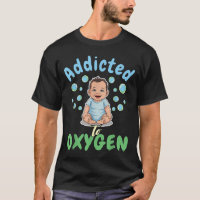 Addicted To Oxygen Baby Funny Bubbles Quote Gift