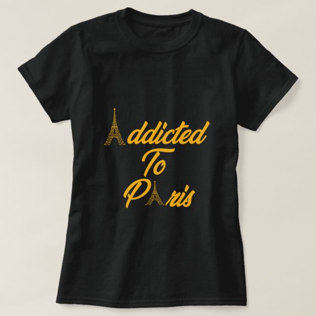 Addicted To Paris T-Shirt (Design Front)