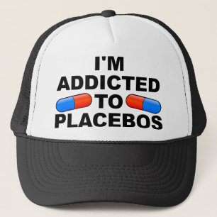 Addicted To Placebos Funny Ball Cap Trucker Hat