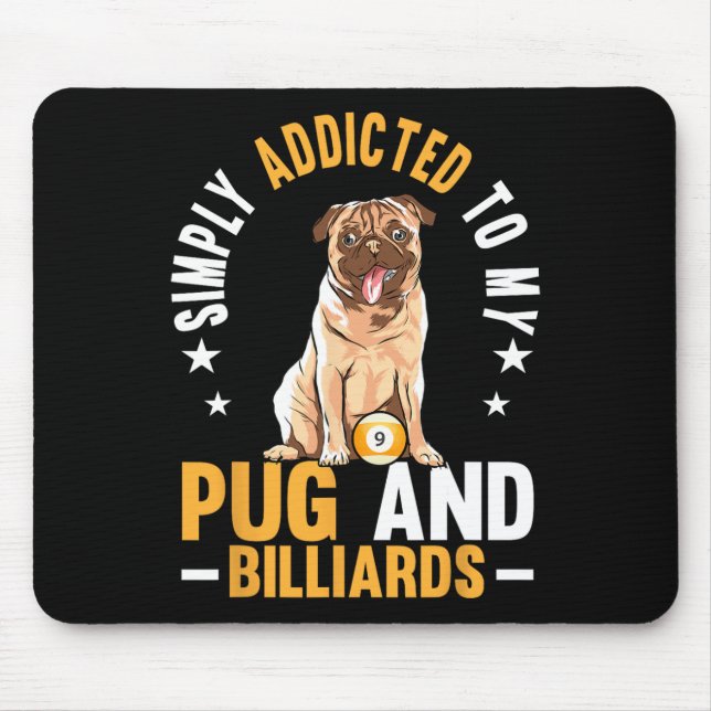 Addicted To Pug And Billiards Billiard Player Pool Mouse Pad (Front)