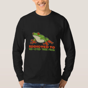 Addicted To Red Eyed Tree Frogs Agalychnis Callidr T-Shirt