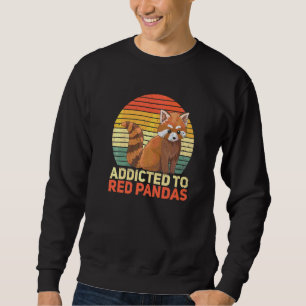 Addicted To Red Pandas For A Red Panda Expert Sweatshirt