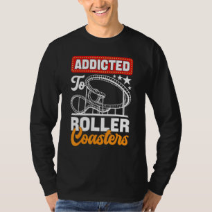 Addicted To Roller Coasters Amusement Park T-Shirt