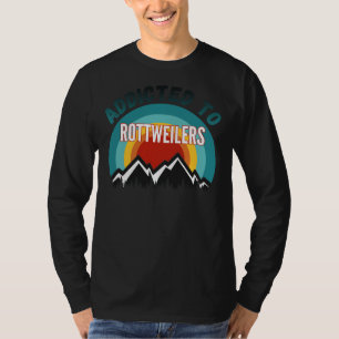 Addicted To Rottweiler Dog Lover T-Shirt