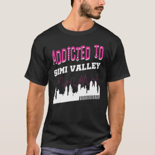 Addicted To Simi Valley Vacation Humour Trip Cal T-Shirt