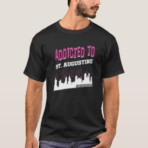 Addicted To St Augustine Vacation Humour Trip Flo T-Shirt