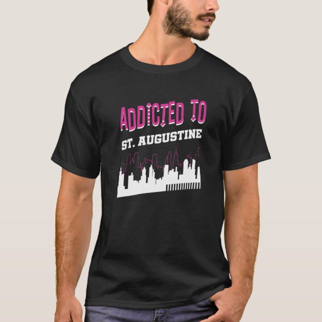 Addicted To St Augustine  Vacation Humour Trip Flo T-Shirt (Front)