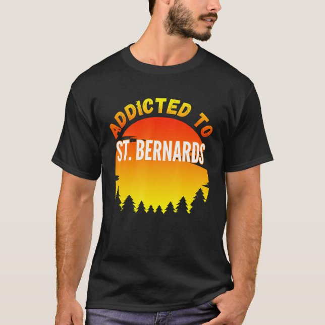 Addicted To St Bernard For Dog Lovers T-Shirt (Front)
