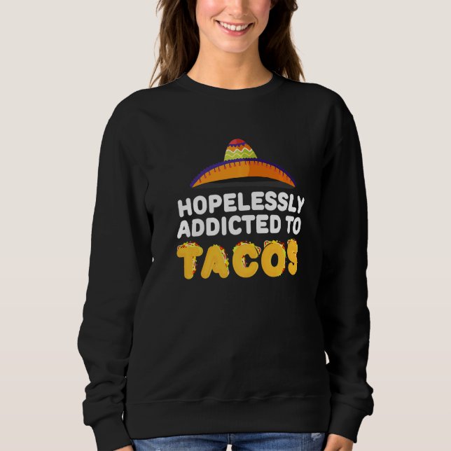 Addicted To Tacos Tacos Shirt Mexican Taco (Front)