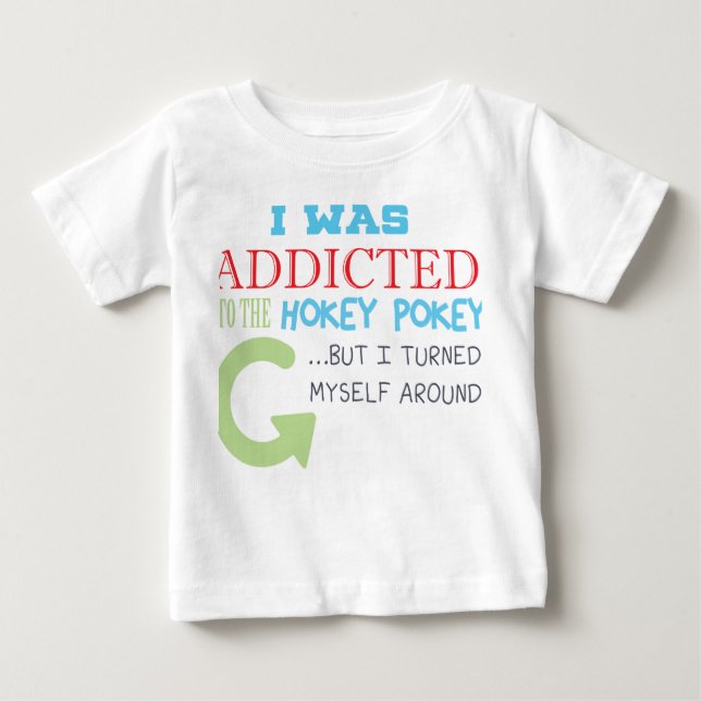 Addicted to the hokey pokey baby T-Shirt (Front)