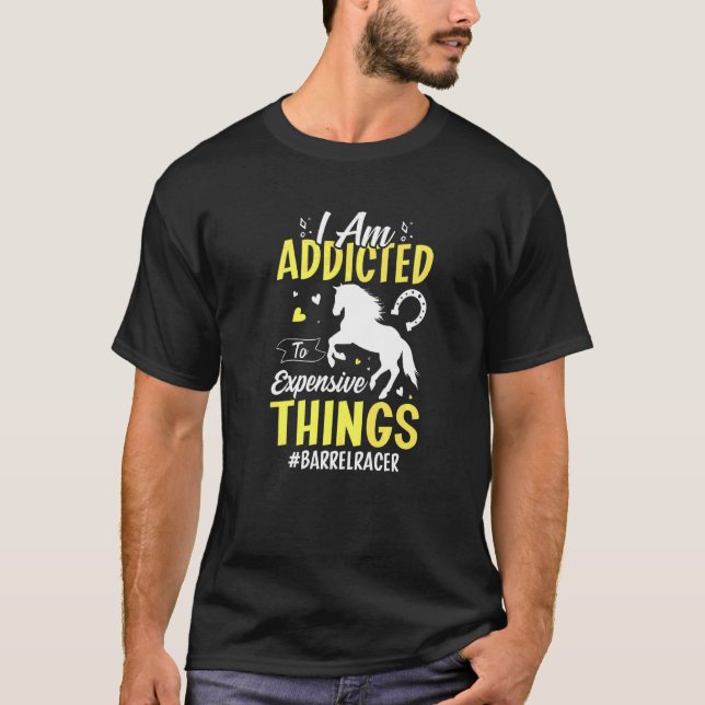 Addicted To Things  Barrel Racer Horse Racing Grap T-Shirt (Front)