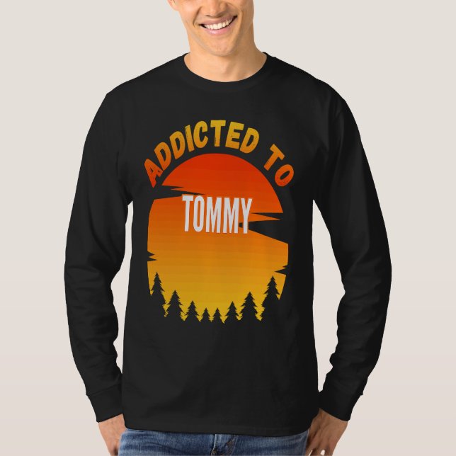 Addicted to Tommy  for Tommy T-Shirt (Front)