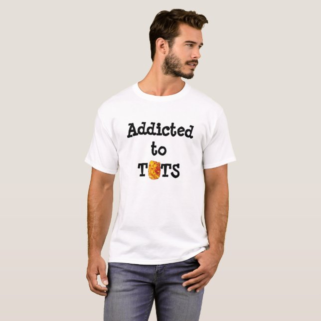 Addicted to Tots T-Shirt (Front Full)