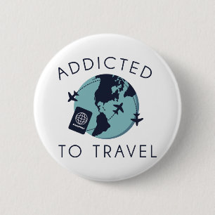 Addicted To Travel 6 Cm Round Badge
