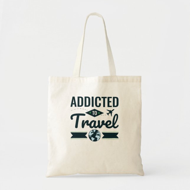 Addicted to Travel Tourist Traveller Wanderlust Tote Bag (Front)