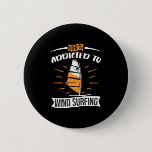 Addicted To Wind Surfing 6 Cm Round Badge