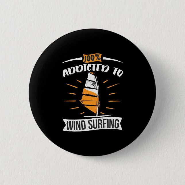 Addicted To Wind Surfing 6 Cm Round Badge (Front)