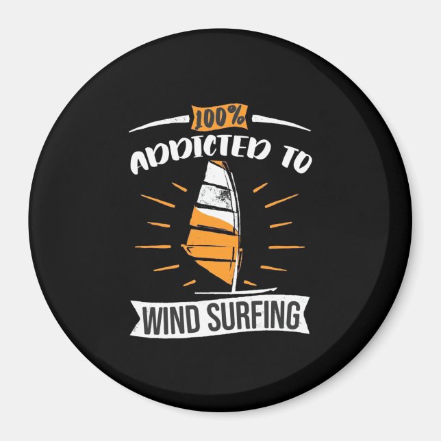 Addicted To Wind Surfing Magnet (Front)