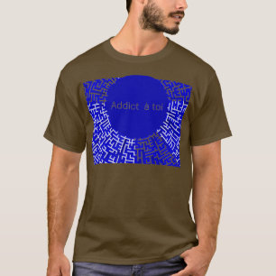 ADDICTED TO YOU T-Shirt